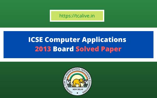 ICSE-Computer-Applications--2013-Board-Solved-Paper