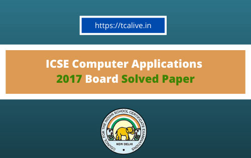 ICSE-Computer-Applications--2017-Board-Solved-Paper