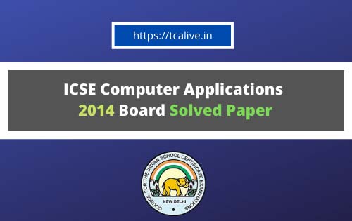 ICSE-Computer-Applications--2014-Board-Solved-Paper