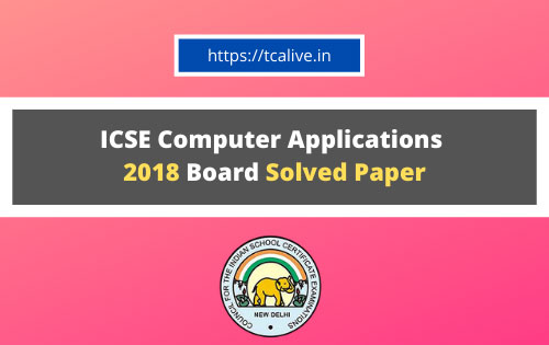 ICSE-Computer-Applications--2018-Board-Solved-Paper